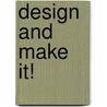 Design And Make It! door Tristram Shephard