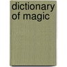 Dictionary Of Magic door Harry E. Wedeck