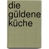 Die Güldene Küche by Matthias Mehlhose