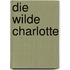Die Wilde Charlotte