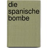 Die spanische Bombe door Johannes Thoböll