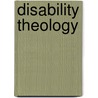 Disability Theology by John Swinton