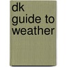 Dk Guide To Weather by Michael Allaby