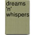 Dreams 'n' Whispers