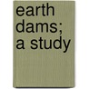 Earth Dams; A Study by Burr Bassell