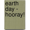 Earth Day - Hooray! door Stuart J. Murphy