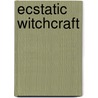 Ecstatic Witchcraft door Gede Parma