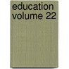 Education Volume 22 door Thomas William Bicknell