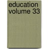 Education Volume 33 door Thomas William Bicknell