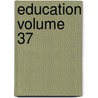 Education Volume 37 by Thomas William Bicknell