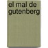 El Mal De Gutenberg