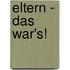 Eltern - das war's!