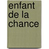 Enfant de La Chance by Tho Buergenthal