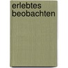 Erlebtes Beobachten door David G. Senn