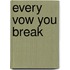 Every Vow You Break