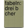 Fabeln: Drei B Cher by Gotthold Ephraim Lessing