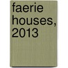 Faerie Houses, 2013 by Sally J. Smith