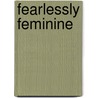 Fearlessly Feminine door Jani Ortlund