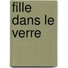 Fille Dans Le Verre by Jeffrey Ford