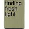 Finding Fresh Light by Joseph Pollard