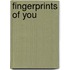 Fingerprints of You