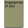 Fingerprints of You door Kristen-Paige Madonia