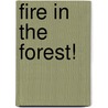 Fire In The Forest! door Samantha Brooke