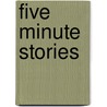 Five Minute Stories door Laura Elizabeth Howe Richards