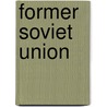 Former Soviet Union by United States General Accounting Office