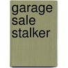 Garage Sale Stalker door Suzi Weinert