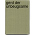 Gerd der Unbeugsame