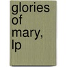 Glories Of Mary, Lp by St Alphonsus De Liguori