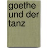 Goethe Und Der Tanz door Walter Salmen