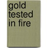 Gold Tested In Fire by Ronald D. Whitherup