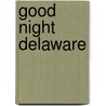 Good Night Delaware door Mark Jasper