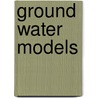 Ground Water Models door Subcommittee National Research Council