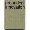 Grounded Innovation door Lars Erik Holmquist
