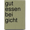 Gut Essen Bei Gicht by Vera Herbst