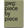 Gwg: Piece By Piece door Catherine C. Cole