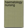 Haematology Nursing by Marvelle Brown