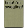 Help! I'm sweating! door Dietmar Stattkus