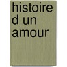 Histoire D Un Amour door Roger Nimier