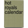 Hot Royals Calendar by Workman Publishing