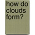 How Do Clouds Form?