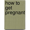 How to Get Pregnant by Dr. Xiao-Ping Zhai