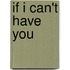 If I Can't Have You