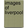 Images Of Liverpool by John Curtis