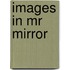 Images in Mr Mirror