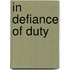 In Defiance of Duty