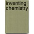 Inventing Chemistry